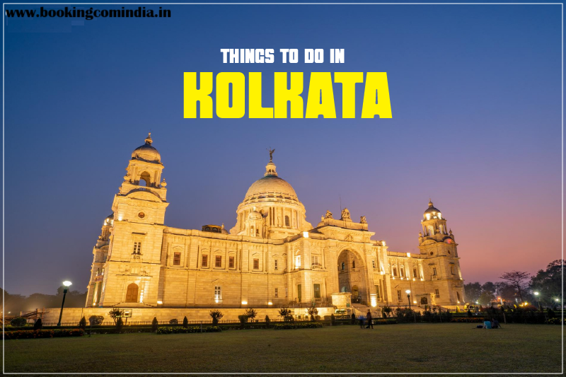 Things to Do in Kolkata: Exploring the Cultural Capital of India